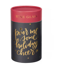 Load image into Gallery viewer, “Pour Me Some Holiday Cheer” Wine Glass
